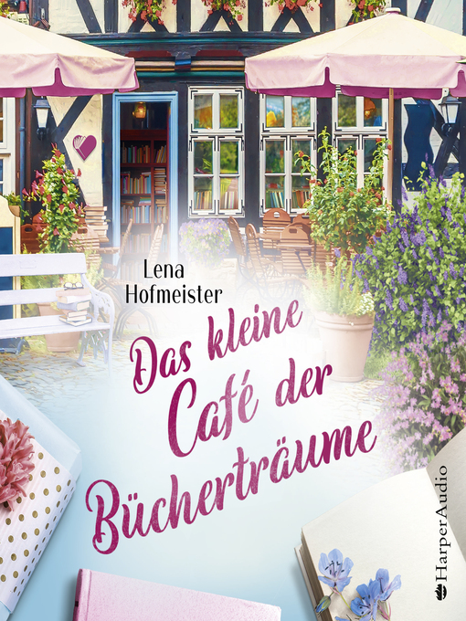 Title details for Das kleine Café der Bücherträume (ungekürzt) by Lena Hofmeister - Wait list
